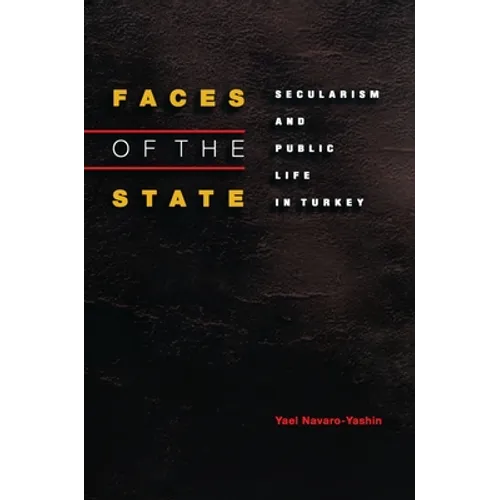 Faces of the State: Secularism and Public Life in Turkey - Paperback