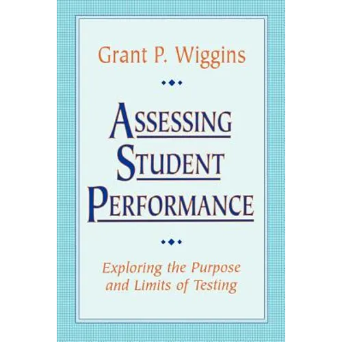 Assessing Student Performance: Exploring the Purpose and Limits of Testing - Paperback