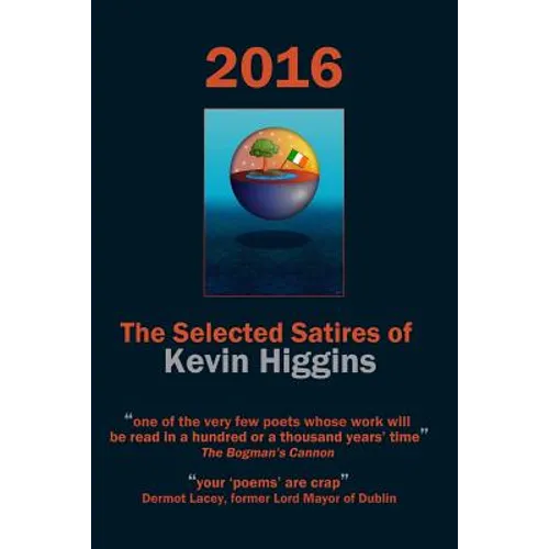 2016 - The Selected Satires of Kevin Higgins - Paperback