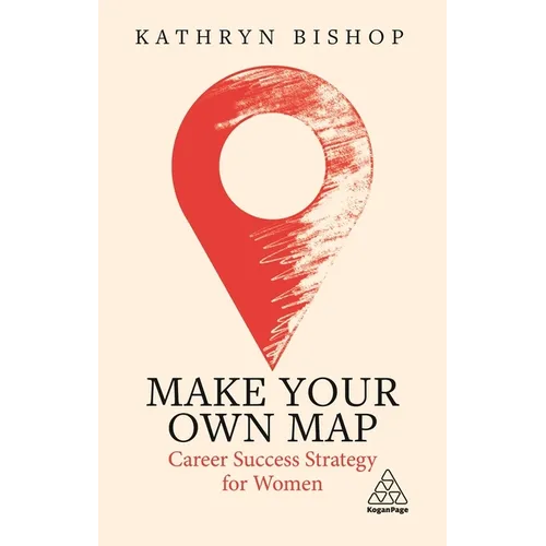Make Your Own Map: Career Success Strategy for Women - Hardcover