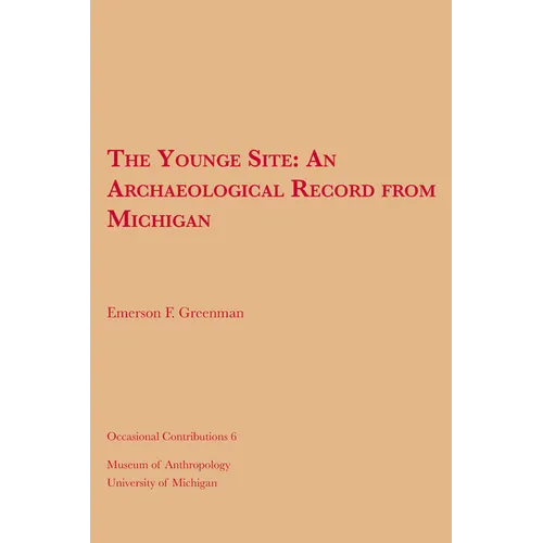 The Younge Site: An Archaeological Record from Michigan Volume 6 - Paperback