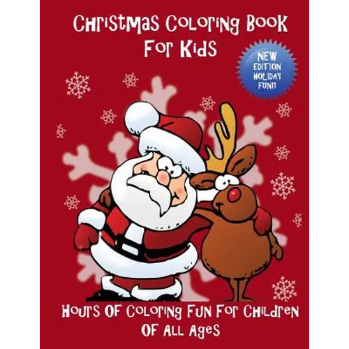 Christmas Coloring Book For Kids: Hours Of Coloring Fun For Children Of All Ages - Paperback