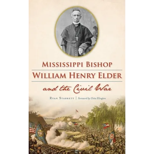 Mississippi Bishop William Henry Elder and the Civil War - Hardcover