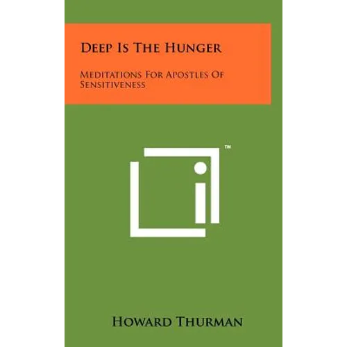 Deep Is The Hunger: Meditations For Apostles Of Sensitiveness - Hardcover