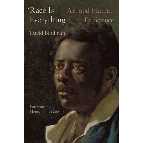 'Race Is Everything': Art and Human Difference - Hardcover