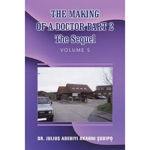 The Making of a Doctor Part 2: The Sequel - Paperback