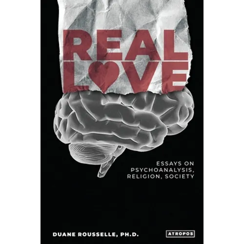 Real Love: Essays on Psychoanalysis, Religion, Society - Paperback
