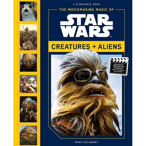 The Moviemaking Magic of Star Wars: Creatures & Aliens - Hardcover