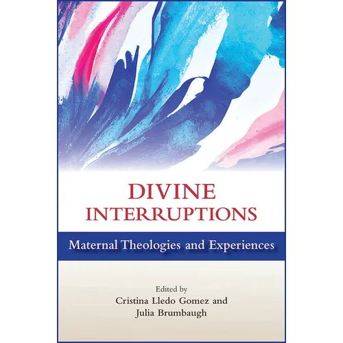 Divine Interruptions: Maternal Theologies and Experience - Paperback