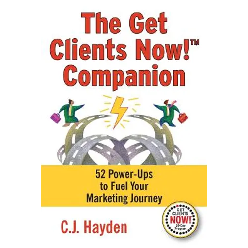 The Get Clients Now! Companion: 52 Power-Ups to Fuel Your Marketing Journey - Paperback