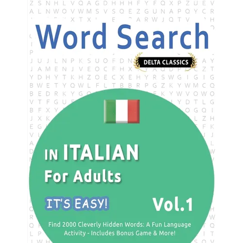 Word Search in Italian for Adults - It's Easy! Vol.1 - Delta Classics - Find 2000 Cleverly Hidden Words: A Fun Language Activity - Includes Bonus Game - Paperback