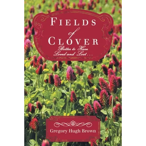 Fields of Clover: Better to Have Loved and Lost... - Paperback