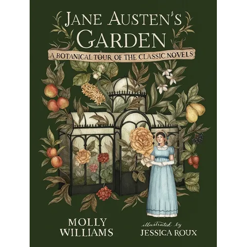 Jane Austen's Garden: A Botanical Tour of the Classic Novels - Hardcover
