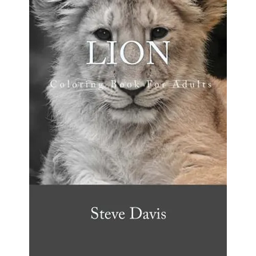 Lion Coloring Book For Adults: A Stress Relieving Adult Coloring book of Lions - Paperback