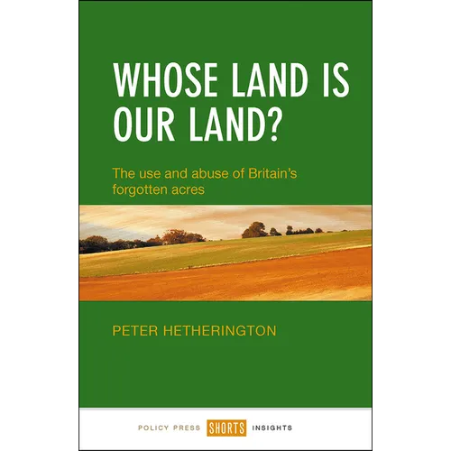 Whose Land Is Our Land?: The Use and Abuse of Britain's Forgotten Acres - Paperback