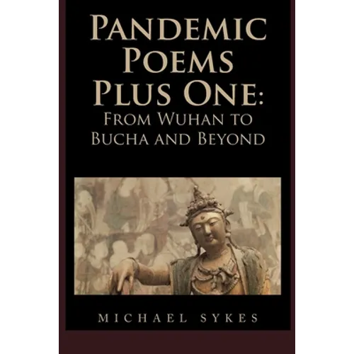 Pandemic Poems Plus One: From Wuhan to Bucha and Beyond - Paperback