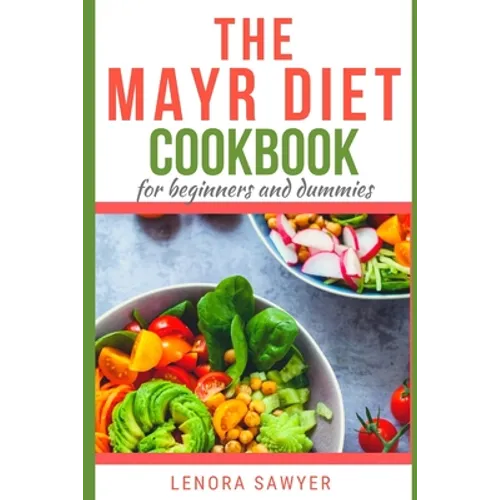 The Mayr Diet CookBook for Beginners and Dummies: Lots of Delicious and Healthy Recipes - Paperback