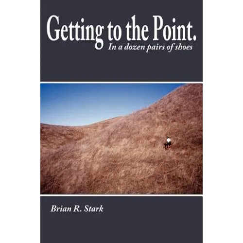 Getting to the Point.: In a Dozen Pairs of Shoes - Paperback