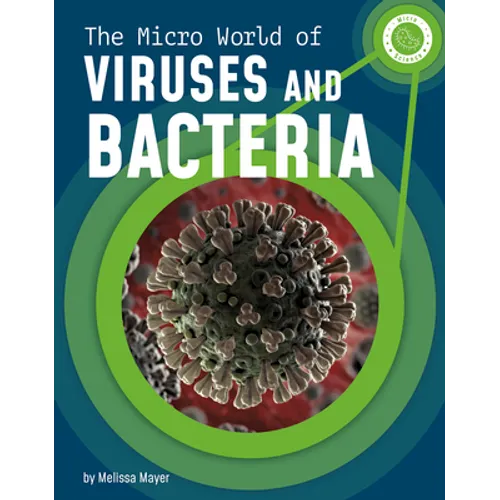 The Micro World of Viruses and Bacteria - Hardcover