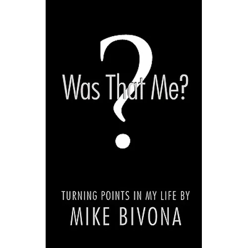 Was That Me?: Turning Points in My Life by Mike Bivona - Paperback