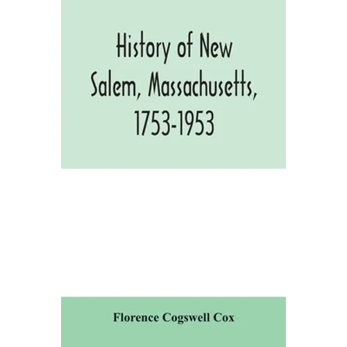 History of New Salem, Massachusetts, 1753-1953: prepared for the celebration of the 200th anniversary, August 7, 8, 9, 1953 - Paperback