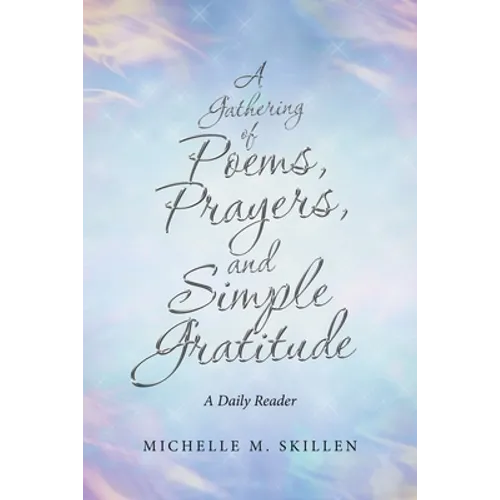 A Gathering of Poems, Prayers, and Simple Gratitude: A Daily Reader - Paperback