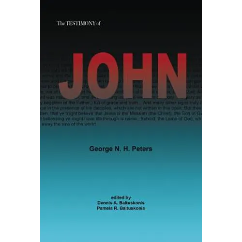 The Testimony of John: 1907 Biblical Study Notes on the Gospel of John - Paperback