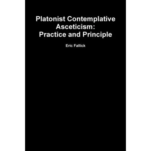 Platonist Contemplative Asceticism: Practice and Principle - Paperback