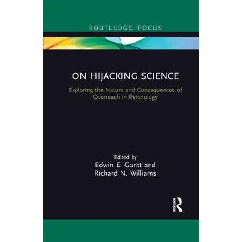 On Hijacking Science: Exploring the Nature and Consequences of Overreach in Psychology - Paperback
