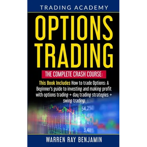 Options Trading: The Complete Crash Course: This book Includes How to trade options: A beginner's guide to investing and making profit - Paperback