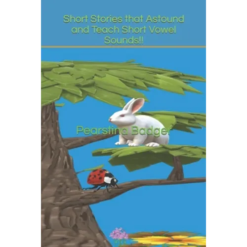 Short Stories that Astound and Teach Short Vowel Sounds!! - Paperback