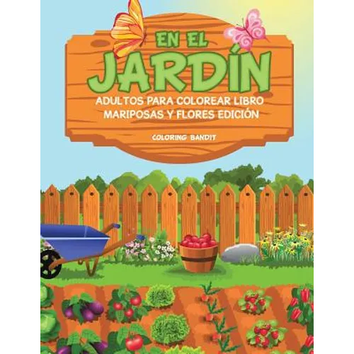 En El Jardín: Adultos Para Colorear Libro Mariposas Y Flores Edición - Paperback