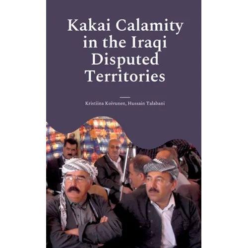 Kakai Calamity in the Iraqi Disputed Territories: Alert of Genocide - Paperback