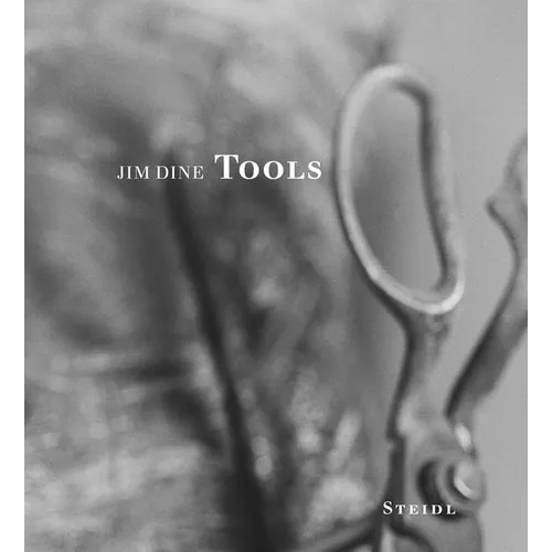 Jim Dine: Tools - Hardcover