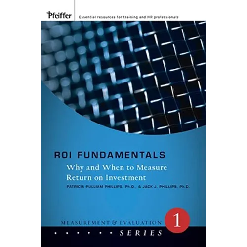 Roi Fundamentals: Why and When to Measure Return on Investment - Paperback