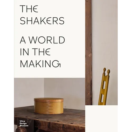 The Shakers: A World in the Making - Hardcover
