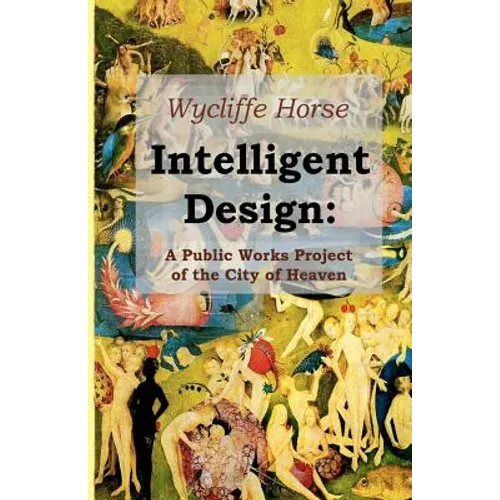 Intelligent Design: A Public Works Project of the City of Heaven - Paperback