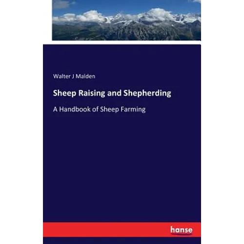 Sheep Raising and Shepherding: A Handbook of Sheep Farming - Paperback