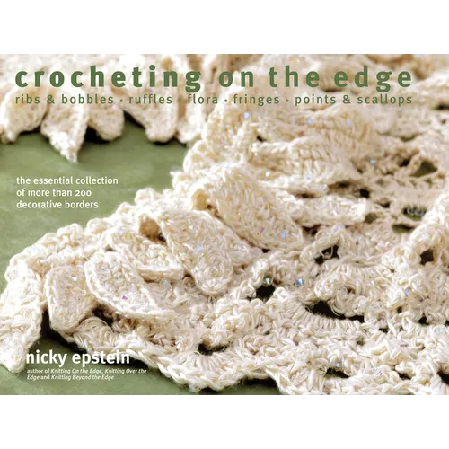Crocheting on the Edge: Ribs & Bobbles*ruffles*flora*fringes*points & Scallops - Paperback