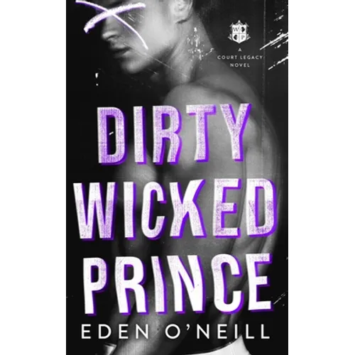 Dirty Wicked Prince: A Dark High School Bully Romance - Paperback