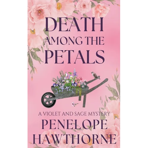 Death Among the Petals: A Violet and Sage Mystery - Paperback