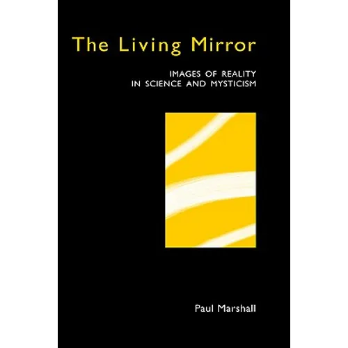The Living Mirror: Images of Reality in Science and Mysticism - Paperback