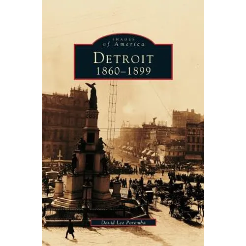 Detroit: 1860-1899 - Hardcover