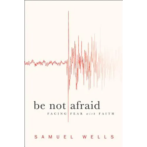 Be Not Afraid: Facing Fear with Faith - Paperback