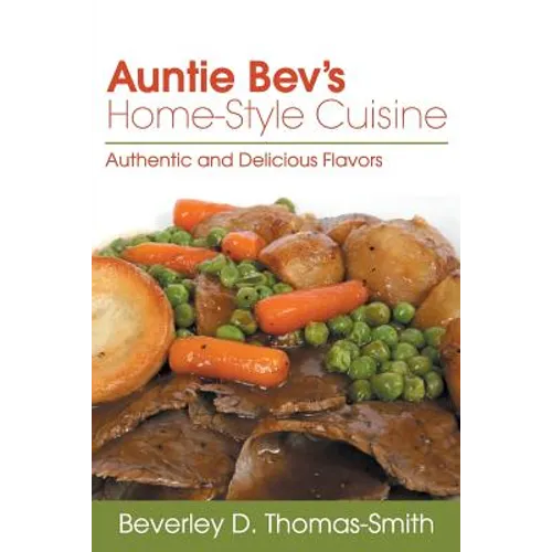 Auntie Bev's Home-Style Cuisine: Authentic and Delicious Flavors - Paperback