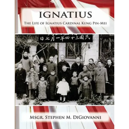 Ignatius: The Life of Ignatius Cardinal Kung Pin-Mei - Paperback