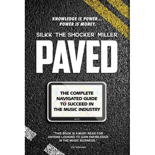 Paved: The Complete Navigated Guide to Succeed In the Music Industry - Hardcover