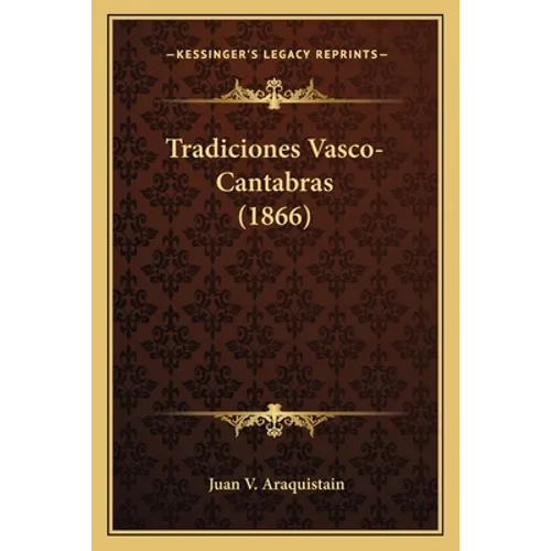 Tradiciones Vasco-Cantabras (1866) - Paperback
