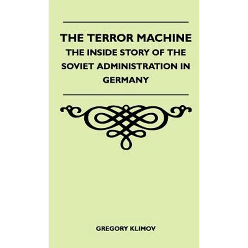 The Terror Machine - The Inside Story Of The Soviet Administration In Germany - Hardcover