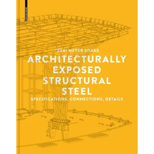 Architecturally Exposed Structural Steel: Specifications, Connections, Details - Paperback